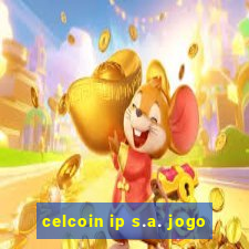 celcoin ip s.a. jogo